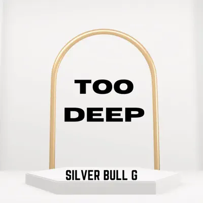 Ascolta 'TOO DEEP' di Silver Bull G