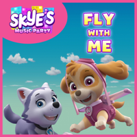 Skye’s Music Party: Fly With Me - PAW Patrol Cover Art