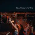 TASTE LIKE SUMMERTIME