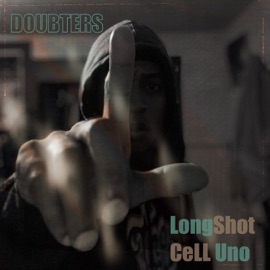 Doubters (feat. Cell Uno) Longshot