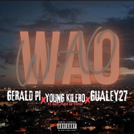 WAO WAO (feat. Young Kilero & Gualey27) Gerald Pi