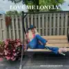 Love Me Lonely