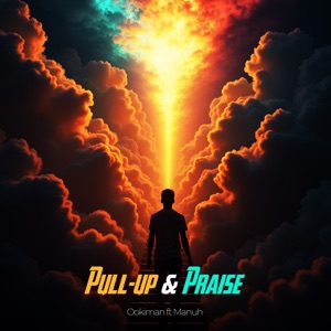 Pull - Up and Praise (feat. Manuh)
