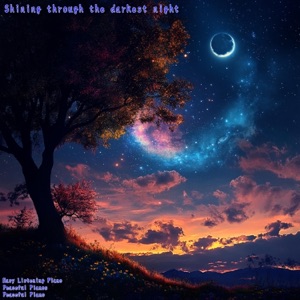 Shining through the darkest night (feat. Peaceful Pianos & Easy Listening Piano)