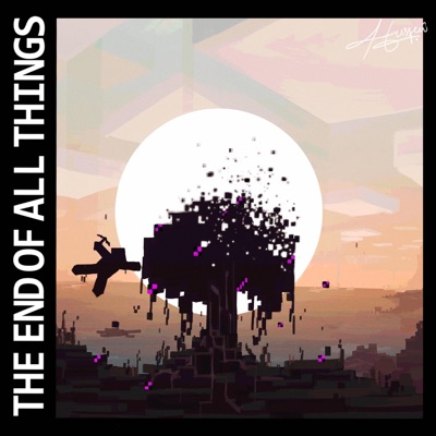 THE END OF ALL THINGS II (Official) (feat. Nickwuh, GP, Aerospec, Shade, Callie & Violet) - EP