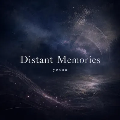 Listen to Distant Memories - Single by Yesua