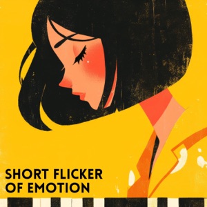 Short Flicker of Emotion