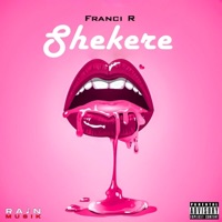 Shekere (feat. Franci R) - Single - Rain Musik