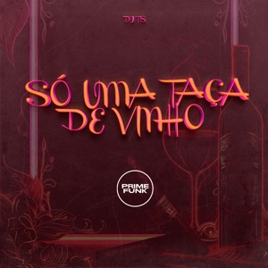 Só uma Taça de Vinho (feat. Prime Funk)