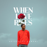 Album cover for When Love Rises by Epickaizo Huwani
