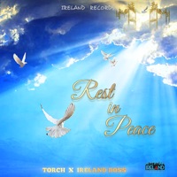 Rest in Peace - Single - Torch & Ireland Boss