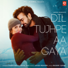 Dil Tujhpe Aa Gaya - Stebin Ben & Payal Dev