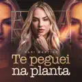 TE PEGUEI NA PLANTA