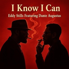 I Know I Can (feat. _Dante Augustus_) Eddy Stills