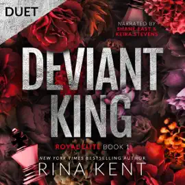 Deviant King: A Dark High School Bully Romance (Royal Elite, Book 1) (Unabridged)
