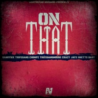 On That (feat. TRIFEGANG CHOMPZ, TRIFEGANGMOUSE, Crazy Jaye & Ghetto Baby) - Single - DaBoySix