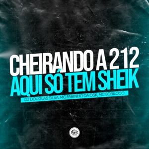 Cheirando a 212 / Aqui Só Tem Sheik