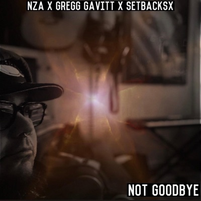 Not Goodbye (feat. Gregg Gavitt & setbacksx) - Single
