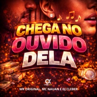 Chega no Ouvido Dela - Single - MC NAUAN & WR ORIGINAL