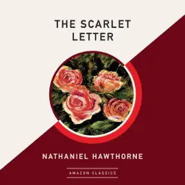 The Scarlet Letter (AmazonClassics Edition) (Unabridged)