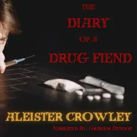 Diary of a Drug Fiend (Annotated) (Unabridged)