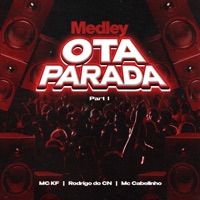 MEDLEY - OTA PARADA PART. 1 (feat. Mc Rodrigo do CN & MC Cabelinho) - Single - Mc KF & DJ Dollynho Da Lapa