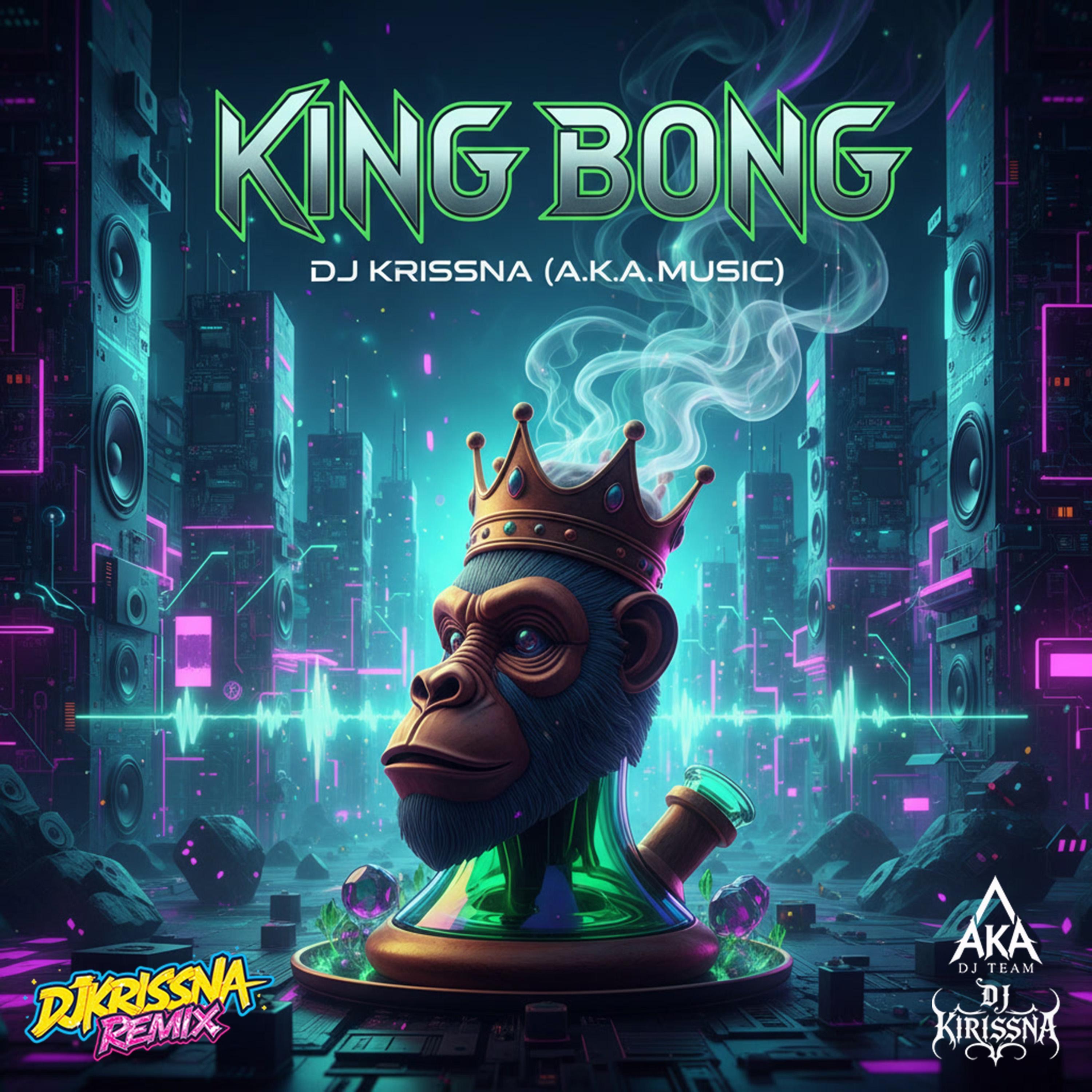 KING BONG - Single by DJ KRISSNA album cover