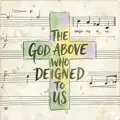 God Above who Deigned to Us