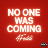 No One Was Coming - 4Feddi