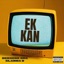 EK KAN (feat. Slamma D) - Single
