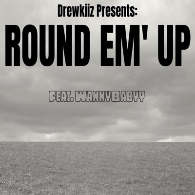 ROUND EM' UP (feat. WannyBabyy) - Single
