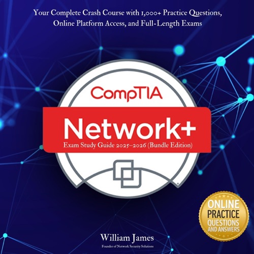 CompTIA Network+ Exam Study Guide 2025-2026 (Bundle Edition): Your Complete Crash Course with 1,000+ Practice Questions, Online Platform Access, and Full-Length Exams (Unabridged) cover