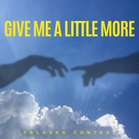 Give Me A Little More - Single - Falaska Contest