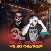 Ela Que os Envolvidos - Single - kirtap, Mc Kronos MK & Mc Bocão