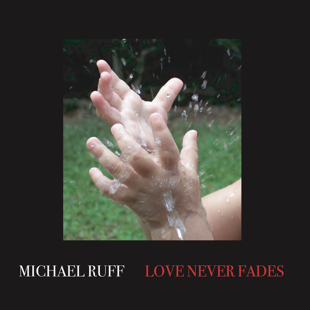 Обложка альбома «Love Never Fades-Remastered» — Michael Ruff