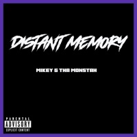 Distant Memory - Single - Mikey G Tha Monstah