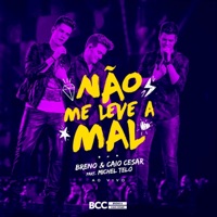 Não Me Leve a Mal (Ao Vivo) [feat. Michel Teló] - Single - Breno & Caio Cesar