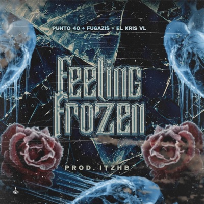 Frozen Feeling (feat. El Kris VL, Fugazis & iTzHB) - Single