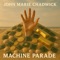 Prelude To A Machine Parade - John Marie Chadwick lyrics