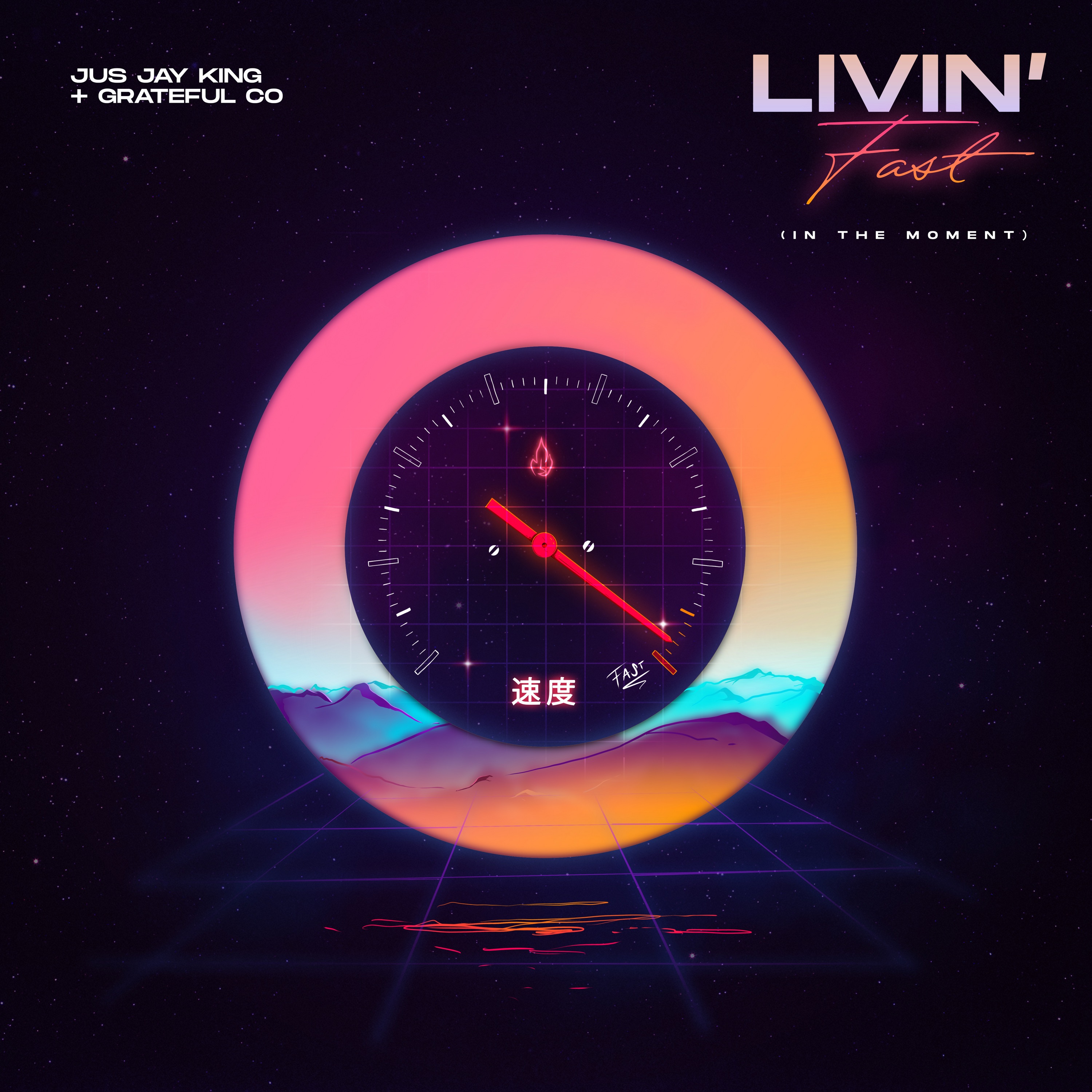 Jus Jay King & Grateful Co - Livin' Fast (In The Moment)