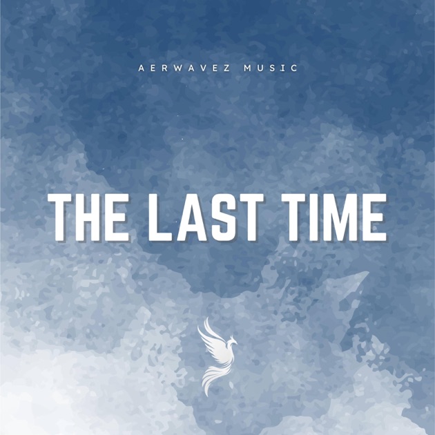 The Last Time - Single - Album by Aerwavez Music - Apple Music