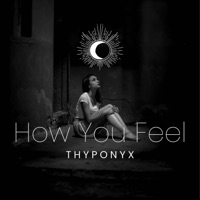 How You Feel - Single - THYPONYX