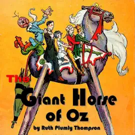 The Giant Horse of Oz (Unabridged)