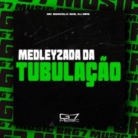 Medleyzada da Tubulação - Single - Mc Marcelo SDS, DJ MRS & G7 MUSIC BR