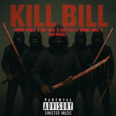 Kill Bill (feat. Young Vrblz, Hot Box, RobTr3, Skenz Mac & Big Fazay) - Single