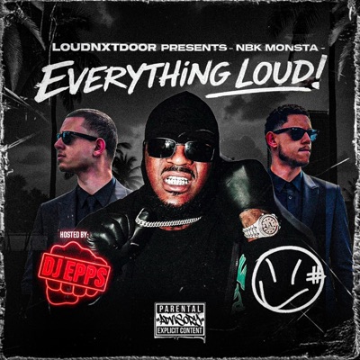 LOUDNXTDOOR Presents: NBK Monsta Everything Loud! (Hosted By DJ Epps)