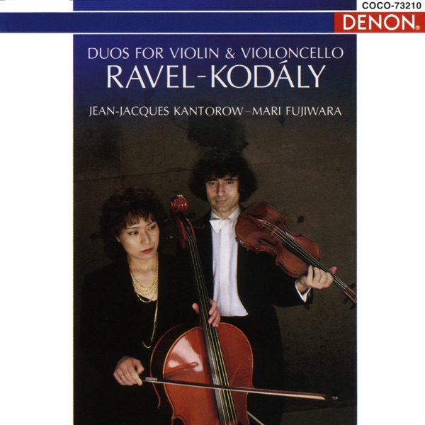 Ravel: Sonata for Violin and Cello / Kodaly: Duo for Violin and Cello