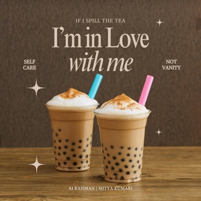 If I Spill the Tea, I'm in Love with me (feat. The AI Rahman) - Single