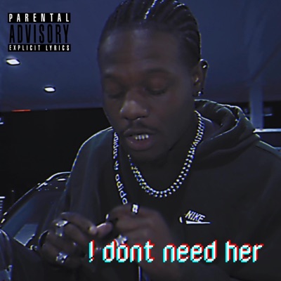 ! Don't Need Her - Single