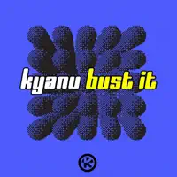 Bust It — KYANU
